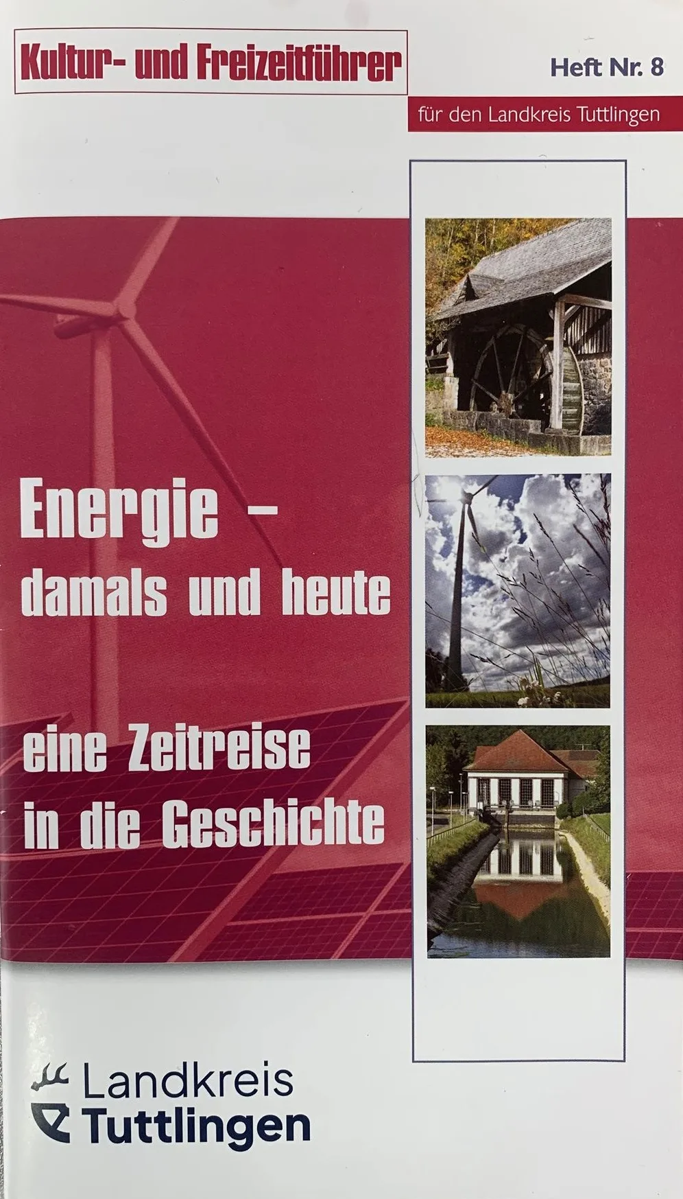 Titelbild zum Kultur- und Freizeitführer für den Landkreis Tuttlingen, Heft Nr. 8 mit Schriftzug Energie- damals und heute und eine Zeitreise in die Geschichte.